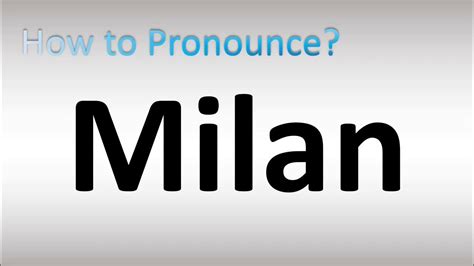 how to pronounce milan|Iba pa.